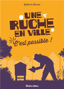 Une ruche en ville, c'est possible! de Gaëlle de Broissia et Julien Desoldt